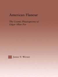 アメリカの遊歩人：ポーの宇宙的観想学<br>American Flaneur : The Cosmic Physiognomy of Edgar Allan Poe (Studies in Major Literary Authors)