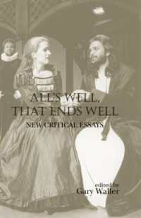 シェイクスピア『終わりよければ全てよし』新批評論文集<br>All's Well, That Ends Well : New Critical Essays (Shakespeare Criticism)