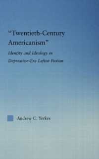 １９３０年代アメリカ左翼文学に見るアイデンティティとイデオロギー<br>Twentieth-Century Americanism : Identity and Ideology in Depression-Era Leftist Literature (Literary Criticism and Cultural Theory)