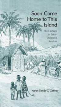 イギリス児童文学における西インド出身者の表象<br>Soon Come Home to This Island : West Indians in British Children's Literature (Children's Literature and Culture)