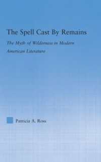 The Spell Cast by Remains : The Myth of Wilderness in Modern American Literature (Literary Criticism and Cultural Theory)