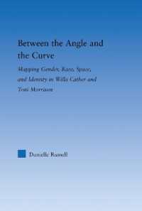 Between the Angle and the Curve : Mapping Gender, Race, Space, and Identity in Willa Cather and Toni Morrison (Literary Criticism and Cultural Theory)