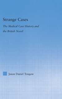 奇妙な症例：医学的病歴とイギリス小説<br>Strange Cases : The Medical Case History and the British Novel (Literary Criticism and Cultural Theory)