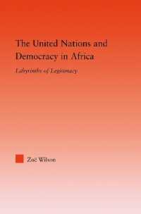 国連とアフリカの民主主義<br>The United Nations and Democracy in Africa : Labyrinths of Legitimacy (Studies in International Relations)
