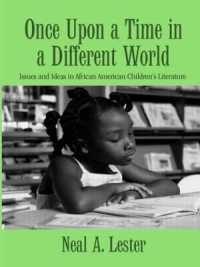 昔々、別の世界では：アフリカ系アメリカ人児童文学の諸論点と諸思想<br>Once upon a Time in a Different World : Issues and Ideas in African American Children's Literature (Children's Literature and Culture)