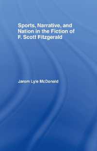 フィッツジェラルドの小説におけるスポーツ、ナラティヴとネイション<br>Sports, Narrative, and Nation in the Fiction of F. Scott Fitzgerald (Studies in Major Literary Authors)