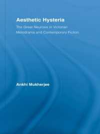 美的ヒステリー：ヴィクトリア朝のメロドラマと現在小説における<br>Aesthetic Hysteria : The Great Neurosis in Victorian Melodrama and Contemporary Fiction (Literary Criticism and Cultural Theory)