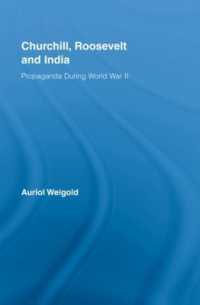 チャーチル、ルーズヴェルトとインド<br>Churchill, Roosevelt and India : Propaganda during World War II (Routledge Studies in Modern History)