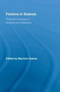 科学における虚構<br>Fictions in Science : Philosophical Essays on Modeling and Idealization (Routledge Studies in the Philosophy of Science)