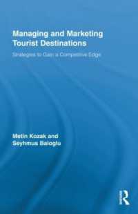 観光地のマーケティング<br>Managing and Marketing Tourist Destinations : Strategies to Gain a Competitive Edge (Routledge Advances in Tourism)