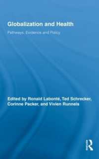 グローバル化と保健<br>Globalization and Health : Pathways, Evidence and Policy (Routledge Studies in Health and Social Welfare)