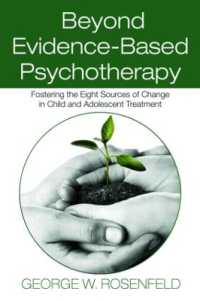 Beyond Evidence-Based Psychotherapy : Fostering the Eight Sources of Change in Child and Adolescent Treatment (Counseling and Psychotherapy)