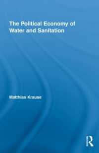 水供給と衛生の政治経済学<br>The Political Economy of Water and Sanitation (Routledge Studies in Development and Society)