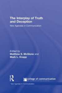 真実と虚偽の相互効果<br>The Interplay of Truth and Deception : New Agendas in Theory and Research (New Agendas in Communication Series)