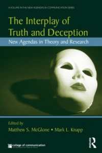 真実と虚偽の相互効果<br>The Interplay of Truth and Deception : New Agendas in Theory and Research (New Agendas in Communication Series)