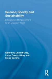 科学、社会、持続可能性と教育<br>Science, Society and Sustainability : Education and Empowerment for an Uncertain World (Routledge Research in Education)