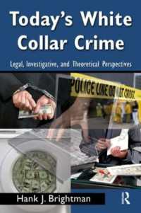 今日のホワイトカラー犯罪<br>Today's White Collar Crime : Legal, Investigative, and Theoretical Perspectives (Criminology and Justice Studies)