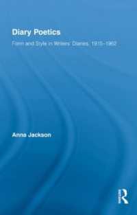 日記の詩学1915-1962年<br>Diary Poetics : Form and Style in Writers' Diaries, 1915-1962 (Routledge Studies in Twentieth-century Literature)