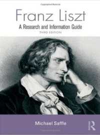 Franz Liszt : A Research and Information Guide (Routledge Music Bibliographies) （2ND）