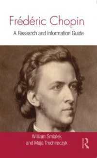 ショパン：調査・情報ガイド（第２版）<br>Frédéric Chopin : A Research and Information Guide (Routledge Music Bibliographies) （2ND）