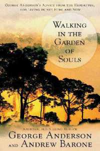 Walking in the Garden of Souls : George Anderson's Advice from the Hereafter, for Living in the Here and Now