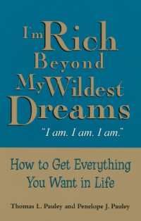 I'm Rich Beyond My Wildest Dreams "I Am. I Am. I Am.": How to Get Everything You Want in Life