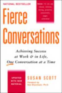 Fierce Conversations (Revised and Updated) : Achieving Success at Work and in Life One Conversation at a Time