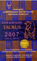 Taurus 2007 : Super Horoscopes 2007 (Super Horoscopes)