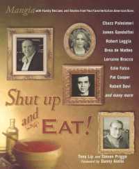 Shut Up and Eat! : Mangia with the Stories and Recipes from Your Favorite Italian-American Stars