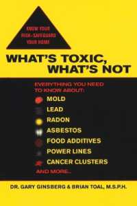 What's Toxic, What's Not : Everything You Need to Know About: Mold, Lead, Radon, Asbestos, Food Additives, Power Lines, Cancer Clusters, and More...