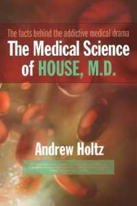 The Medical Science of House, M.D. : The Facts Behind the Addictive Medical Drama