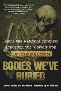 Bodies We've Buried: Inside the National Forensic Academy, the World's Top Csi Trainingschool