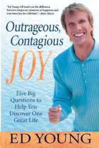 Outrageous, Contagious Joy : Five Big Questions to Help You Discover One Great Life （Reprint）