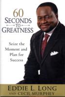60 Seconds to Greatness: Seize the Moment and Plan for Success （1st Edition.）