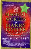 The Magical Worlds of Harry Potter : A Treasury of Myths, Legends, and Fascinating Facts （Updated）
