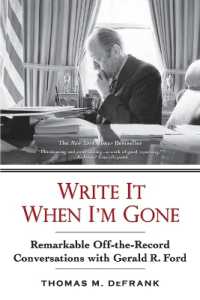 Write It When I'm Gone : Remarkable Off-the-Record Conversations with Gerald R. Ford