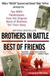 Brothers in Battle, Best of Friends : Two WWII Paratroopers from the Original Band of Brothers Tell Their Story