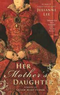 Her Mother's Daughter : A Novel of Queen Mary Tudor