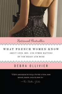 What French Women Know : About Love, Sex, and Other Matters of the Heart and Mind