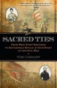 Sacred Ties: From West Point Brothers to Battlefield Rivals: A True Story of the Civil War