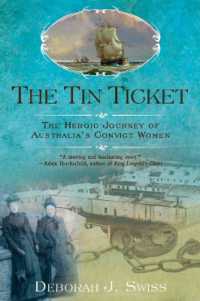 The Tin Ticket : The Heroic Journey of Australia's Convict Women