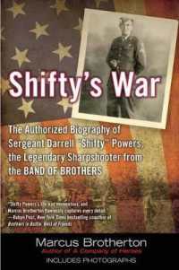 Shifty's War : The Authorized Biography of Sergeant Darrell 'Shifty' Powers, the Legendary Shar pshooter from the Band of Brothers