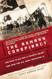 The Axmann Conspiracy : The Nazi Plan for a Fourth Reich and How the U.s. Army Defeated It （Reprint）