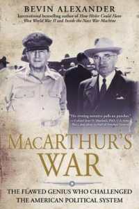 Macarthur's War : The Flawed Genius Who Challenged the American