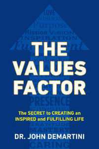 Values Factor : The Secret to Creating an Inspired and Fulfilling Life