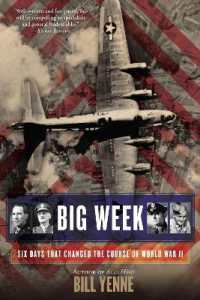 Big Week : Six Days that Changed the Course of World War II