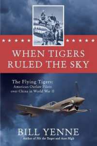 When Tigers Ruled the Sky : The Flying Tigers: American Outlaw Pilots over China in World War II -- Hardback