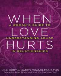 When Love Hurts : A Woman's Guide to Understanding Abuse in Relationships （2ND）