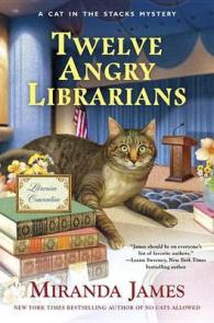 Twelve Angry Librarians (A Cat in the Stacks Mystery)