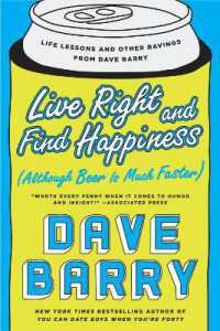 Live Right and Find Happiness (Although Beer Is Much Faster): Life Lessons and Other Ravings from Dave Barry